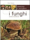 Conoscere e raccogliere funghi