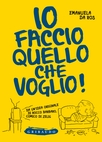 Io faccio quello che voglio!