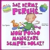 Non posso mangiare sempre dolci?