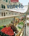 Veneto. Percorsi del gusto dalle Dolomiti all'adriatico