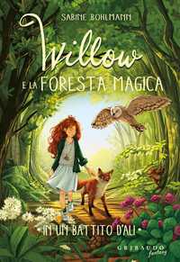 Willow e la foresta magica - In un battito d'ali (vol.3)