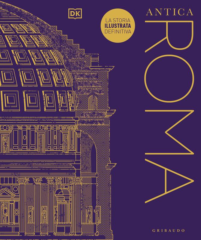 DK Antica Roma. La storia illustrata definitiva