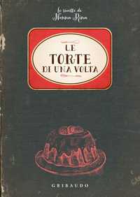Le ricette di Nonna Rina. Le torte di una volta