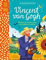 DK Vincent Van Gogh. Vedeva il mondo come un turbine di colori. The MET. Lo sguardo dell'artista