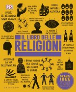 DK Il libro delle religioni. Grandi idee spiegate in modo semplice