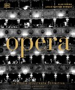 DK Opera. La storia illustrata definitiva