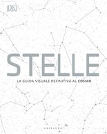 DK Stelle. La guida visuale definitiva al cosmo