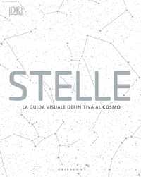 DK Stelle. La guida visuale definitiva al cosmo