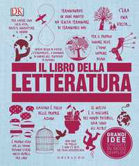 DK Il libro della letteratura. Grandi idee spiegate in modo semplice