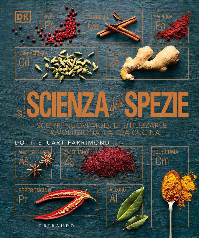 DK La scienza delle spezie. Scopri nuovi modi di utilizzarle e rivoluziona la tua cucina