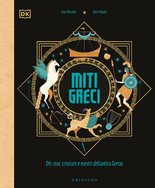 DK Miti greci. Dèi, eroi, creature e mostri dell'Antica Grecia