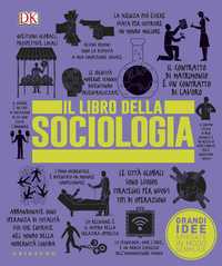 DK Il libro della sociologia. Grandi idee spiegate in modo semplice