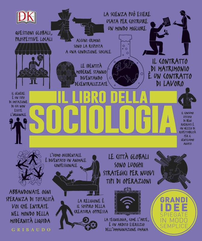 DK Il libro della sociologia. Grandi idee spiegate in modo semplice