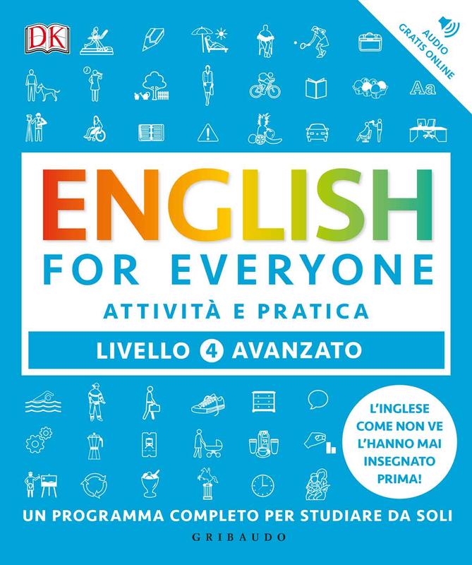 DK English for everyone. Livello 4° avanzato. Attività e pratica