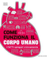 DK Come funziona il corpo umano. I fatti spiegati visivamente