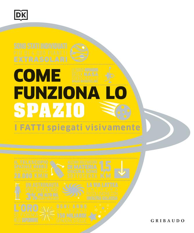 DK Come funziona lo spazio. I fatti spiegati visivamente