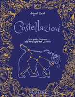 DK Costellazioni. Una guida illustrata alle meraviglie dell'universo