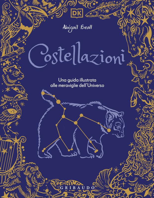 DK Costellazioni. Una guida illustrata alle meraviglie dell'universo