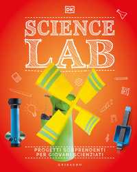 DK Science lab. Progetti sorprendenti per giovani scienziati