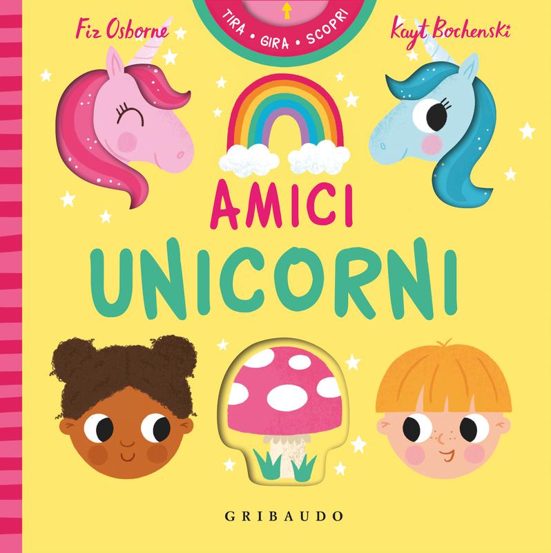 Amici unicorni - Tira, gira, scopri