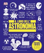 DK Il libro dell'astronomia. Grandi idee spiegate in modo semplice