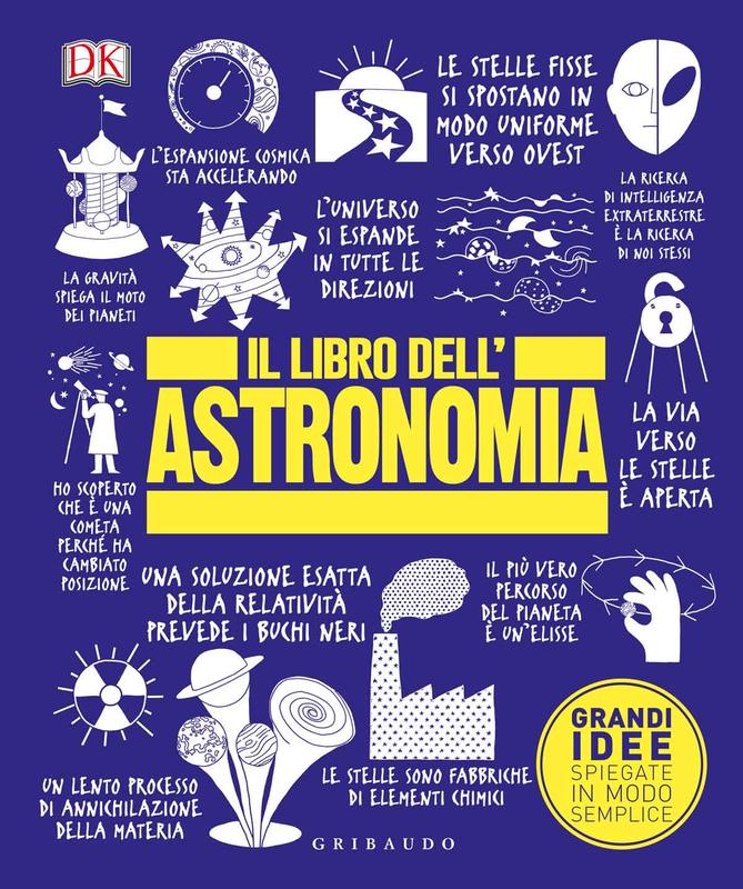 DK Il libro dell'astronomia. Grandi idee spiegate in modo semplice