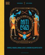DK Miti egizi. Divinità, faraoni, animali sacri e leggende dell'antico Egitto