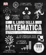DK Il libro della matematica. Grandi idee spiegate in modo semplice