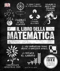 DK Il libro della matematica. Grandi idee spiegate in modo semplice