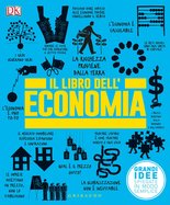 DK Il libro dell'economia. Grandi idee spiegate in modo semplice