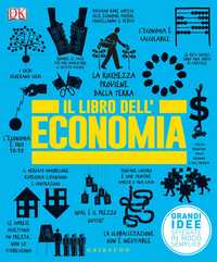 DK Il libro dell'economia. Grandi idee spiegate in modo semplice