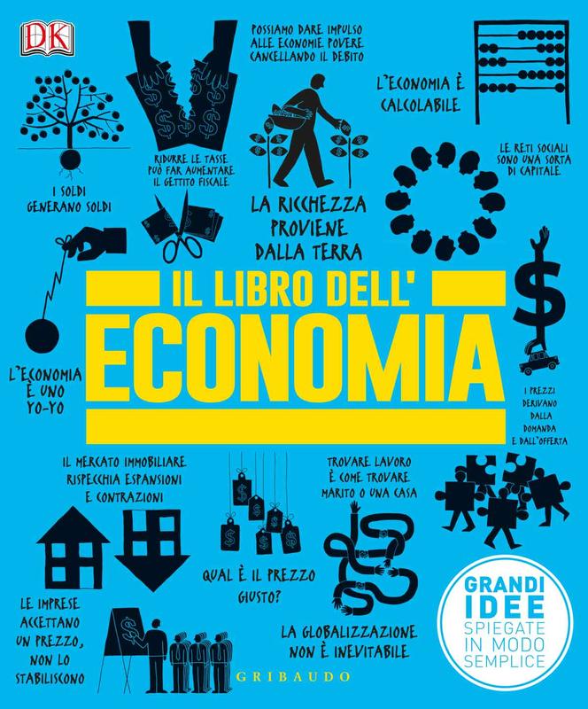 DK Il libro dell'economia. Grandi idee spiegate in modo semplice