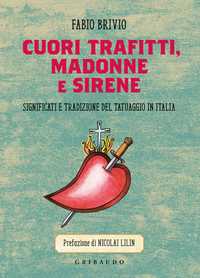 Cuori trafitti, madonne e sirene