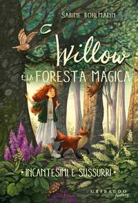Willow e la foresta magica - Incantesimi e sussurri (vol 2)