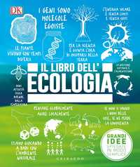 DK Il libro dell'ecologia. Grandi idee spiegate in modo semplice