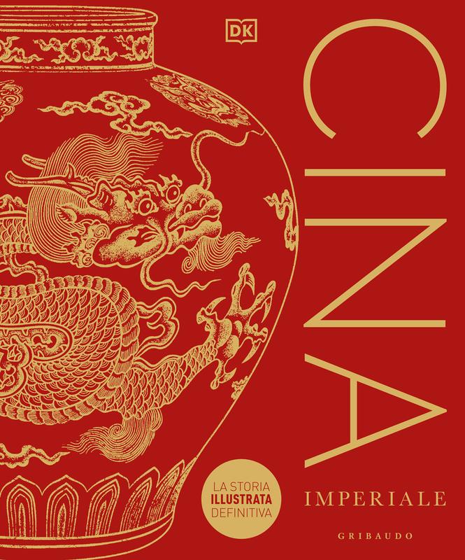 DK Cina imperiale. La storia illustrata definitiva