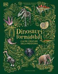 DK Dinosauri formidabili e altre creature della preistoria