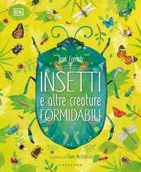 DK Insetti e altre creature formidabili