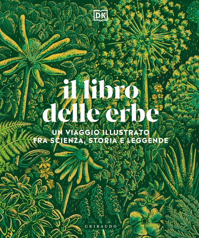 DK Il libro delle erbe. Un viaggio illustrato fra scienza, storia e leggende