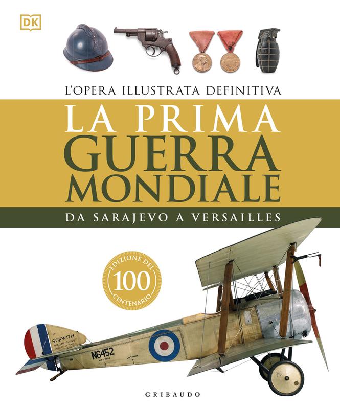 DK La prima guerra mondiale. Da Sarajevo a Versailles