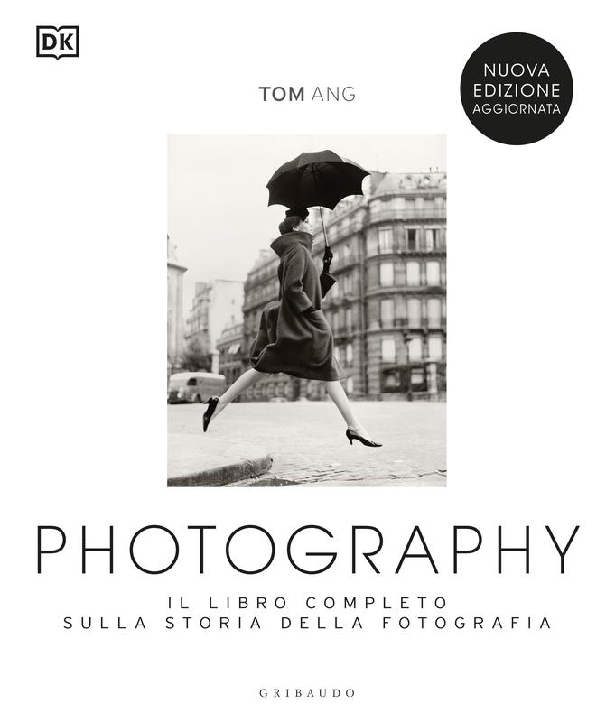 DK Photography. Il libro completo sulla storia della fotografia