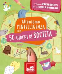 Alleniamo l’intelligenza con 50 giochi di società