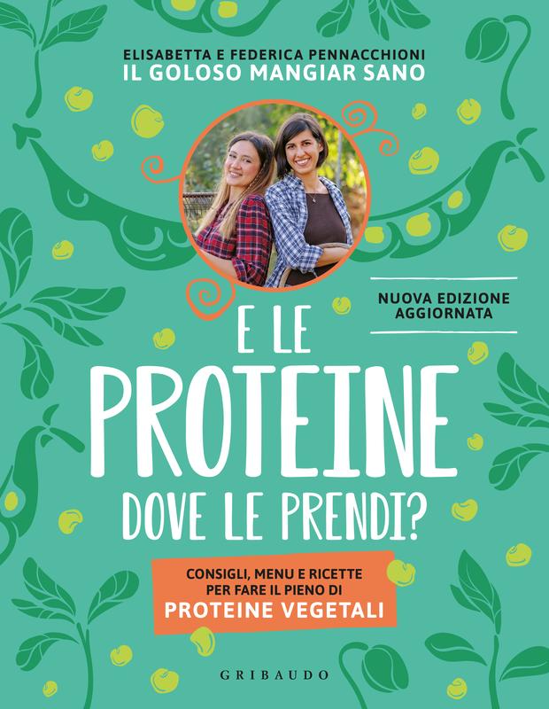 E le proteine dove le prendi? - Nuova edizione aggiornata