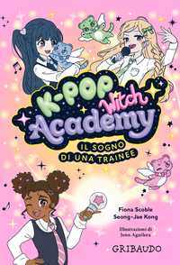 K-Pop Witch Academy - Il sogno di una trainee