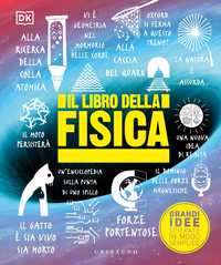 DK Il libro della fisica. Grandi idee spiegate in modo semplice
