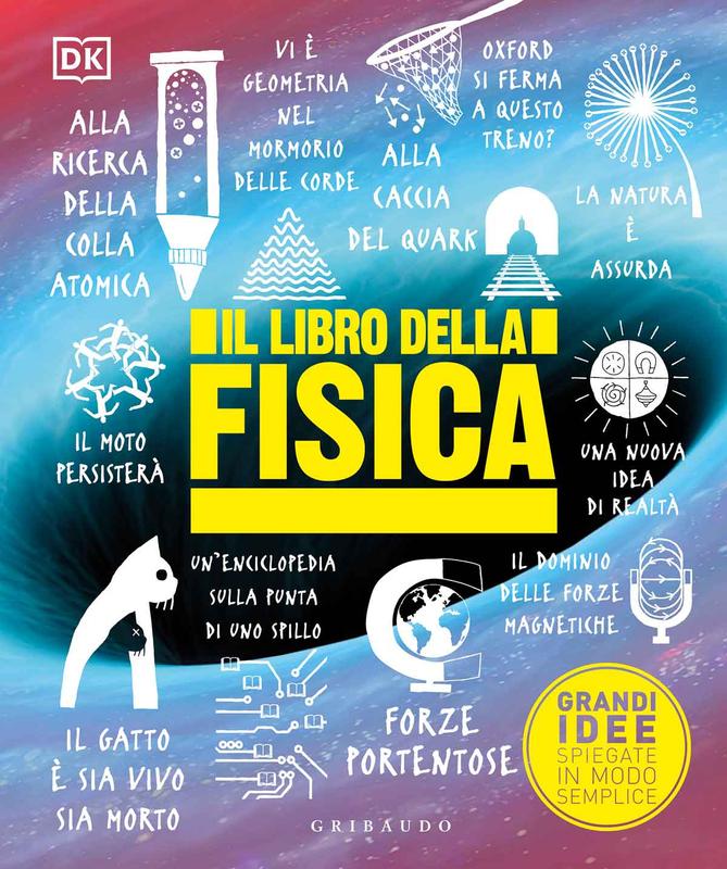 DK Il libro della fisica. Grandi idee spiegate in modo semplice