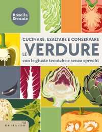 Cucinare, esaltare e conservare le verdure