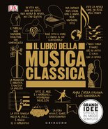 DK Il libro della musica classica. Grandi idee spiegate in modo semplice