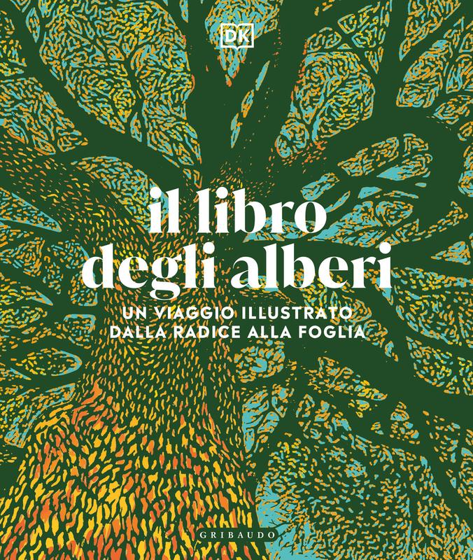 DK Il libro degli alberi. Un viaggio illustrato dalla radice alla foglia