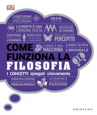 DK Come funziona la filosofia. I concetti spiegati visivamente